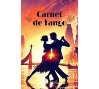 Carnet de Tango: Coucher de soleil - Capture ton voyage en tango | Journal de figures, technique et créativité | cadeau pour Tangueras et Tangueros |A5 | Plus de 70 pages à compléter