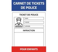 Carnet de tickets de police pour enfants: Carnet de contravention de police pour enfants | Tickets de police factices | Jeu d’imitation policier enfant | 100 tickets