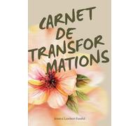 Carnet de transformation: Inspiré du livre Le jour où j'ai été enterrée vivante