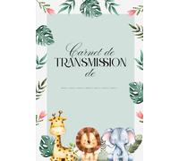 Carnet de Transmission - Assistante Maternelle - Suivi Complet Bébé : Sommeil, Repas, Santé, Activités: Pour Nounou et Parents