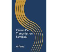 Carnet De Transmission Familiale: Un carnet guidé pour transmettre racines, chemin et sagesse (Carnets guidés de conscience & de transformation)