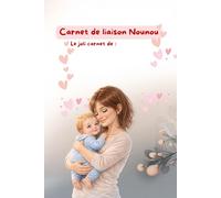 Carnet de transmission nounou et parents: carnet de liaison assistante maternelle