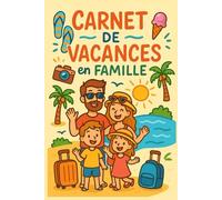 Carnet de Vacances en Famille - Nos Meilleurs Souvenirs d’Été: Un joli carnet à remplir ensemble pour garder une trace de nos plus beaux moments en famille