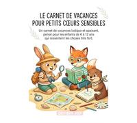 Carnet de Vacances pour Petits Cœurs Sensibles : Activités Douces, Créativité, Jeux et Pages Sensorielles pour Enfants: Un carnet d’été bienveillant ... et les émotions des enfants sensibles