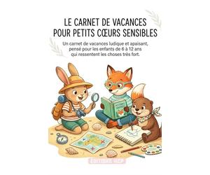 Carnet de Vacances pour Petits Cœurs Sensibles : Activités Douces, Créativité, Jeux et Pages Sensorielles pour Enfants: Un carnet d’été bienveillant ... et les émotions des enfants sensibles