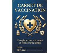Carnet de vaccination: vaccins obligatoires, et recommandé pour Adultes, Adolescents, Enfants, Bébé,Nourrissons, Femmes Enceintes. Diphtérie - Tétanos -Covid-19 et Autres vaccins