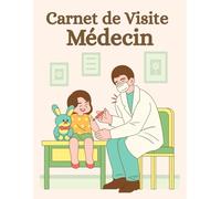 Carnet de Visite Médecin: Cahier de Bord Pour Suivre Les Rendez-vous Médecin