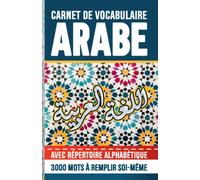 Carnet de Vocabulaire Arabe avec Répertoire alphabétique Arabe: Petit Cahier utile et pratique pour enregistrer apprendre et retenir des nouveaux mots ... | Cadeau utile pour enfants et adultes