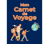 Carnet de voyage à remplir pour enfants de 9 à 12 ans - Journal de voyage pour raconter et garder ses souvenirs (Mes carnets de voyage)