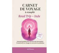 Carnet de Voyage à remplir - Road Trip - Inde: Journal de Voyage à remplir pour écrire ses souvenirs, capturer ses émotions et garder une trace de son aventure