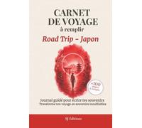 Carnet de Voyage à Remplir - Road Trip - Japon: Le journal guidé pour écrire tes souvenirs, tes rencontres et les moments qui marquent ton voyage