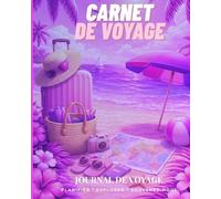 Carnet de voyage à remplir : Un carnet de voyage spécialement conçu pour les femmes et les filles, qui aide à organiser leurs aventures, à conserver ... voyage afin de créer les souvenirs de demain.