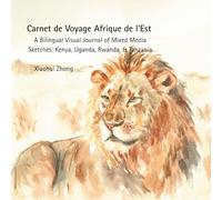 Carnet de Voyage Afrique de l'Est: A Visual Journal of Mixed Media Sketches: Kenya, Uganda, Rwanda, & Tanzania (Africa Art Travel Series)