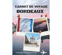 carnet de voyage Bordeaux: Balade à Bordeaux : Journal Chic pour Vos Souvenirs de France