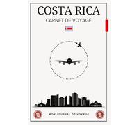 Carnet de Voyage Costa Rica: Préparez votre séjour, explorez les merveilles tropicales et conservez vos plus beaux souvenirs dans un journal unique