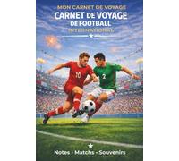 Carnet de voyage de football: Notes, matchs et souvenirs autour du football