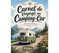 Carnet de Voyage en Camping-Car: Journal de bord pour road-trips et escapades nomades