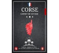 Carnet de Voyage en Corse: Explorez la Corse et gardez une trace inoubliable de votre aventure avec ce journal à remplir