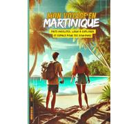 Carnet de voyage en Martinique à remplir pour Adolescent: Jusqu'à 4 semaines de vacances Avec la check-list avant départ, les faits insolites, les endroits à ne pas manquer, une To-do-list...