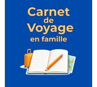 Carnet de voyage familial à remplir - Journal de voyage pour parents et enfants, souvenirs, activités et moments partagés (Mes carnets de voyage)