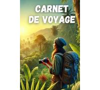 Carnet de voyage: Journal de notes original pour organiser ses itinéraires de voyage, gérer son budget et créer ses souvenirs - À remplir et à ... les chemins du monde - Carnets de voyage)