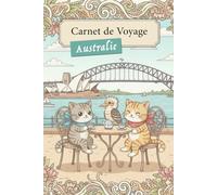 Carnet de Voyage "Les Aventures des Chatons Voyageurs" - Australie: Carnet de Notes, Cahier de 100 pages lignées pour prise de notes