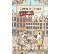 Carnet de Voyage "Les Aventures des Chatons Voyageurs" - Bruxelles: Carnet de Notes, Cahier de 100 pages lignées pour prise de notes