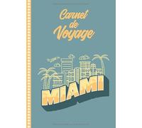 Carnet de Voyage Miami: Guide à Remplir de vos Histoires et Anecdotes pour un Séjour à la Carte, 108 pages ILLUSTREES, Cadeau à Offrir Fabriqué en France.