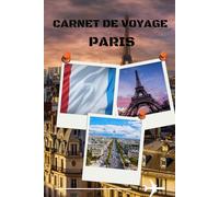 carnet de voyage paris: Mon voyage à Paris : Carnet de souvenirs dans la Ville Lumière" Écris chaque instant magique vécu à Paris.
