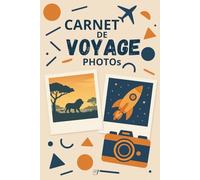 Carnet de voyage photo: Carnet de voyage photo | Inspiration aventure | Photographie de paysages | Destinations exotiques | Souvenirs inoubliables | ... | Escapade bien-être | Aventures authentiques