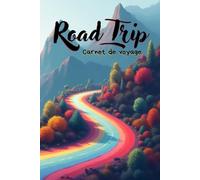Carnet de Voyage Road Trip France : Journal à Remplir pour Vanlife, Camping-Car, Itinéraire, Souvenirs, Étapes et Aventures Solo ou à plusieurs: ... souvenirs et aventures en road trip
