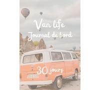 Carnet de Voyage Vanlife - Journal Quotidien à Compléter pour Tracer son Aventure en Van: Idéal pour noter ses voyages, activités, dépenses, bivouacs et itinéraires en van aménagé