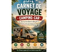 Carnet de voyages Camping-car: Journal de Bord à Remplir - Itinéraires, Aires de Camping-Car, Budget, Souvenirs et Photos de Voyage