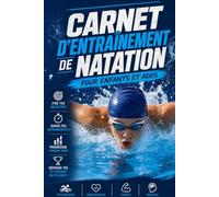 Carnet d'Entraînement de Natation pour Enfants et Ados: Journal de Suivi Quotidien pour Nageurs Compétitifs : Suivez vos Temps, Progrès, Records Personnels (PB) et Objectifs de Saison