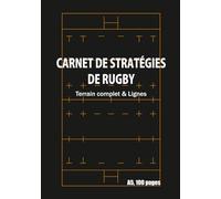 Carnet d'Entraînement et de Stratégie de Rugby: A5, 100 pages, Terrain complet & Lignes (Pour Coachs, Joueurs et Juniors) Tactique, Analyse de match et Suivi de progression