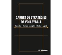 Carnet d'Entraînement et de Stratégie Volleyball Page gauche : Terrain complet - Page droite : Ligné: A5, 100 pages - Formations, Tactiques & Entraînement en club
