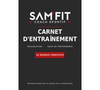 Carnet d'entraînement Musculation: Journal de suivi 64 séances à compléter · Charges, répétitions, RPE & RIR · Surcharge progressive · Méthode fondée sur la science · SAM'FIT