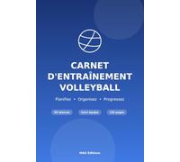 Carnet d'Entraînement Volleyball: Cahier du coach : 50 fiches de séances, schémas tactiques, suivi d'équipe et calendrier de saison | Format 6×9, 120 pages.
