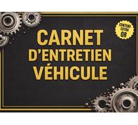 Carnet d'Entretien Véhicule: Livret pour Voiture, Moto, Utilitaire et Camion - Suivi des Révisions et Travaux Mécaniques
