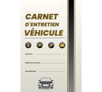 Carnet d'Entretien Véhicule: Suivi complet des révisions, réparations et dépenses - Carnet de bord professionnel et raffiné