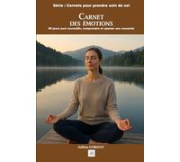 Carnet des émotions: 60 jours pour accueillir, comprendre et apaiser ses ressentis (Les carnets pour prendre soin de soi)