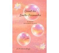 Carnet des Limites Personnelles: Se respecter sans se fermer aux autres - Apprendre à poser ses limites, dire non sans culpabiliser et préserver ses relations