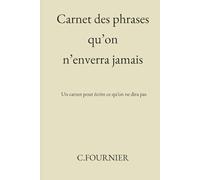 Carnet des phrases qu’on n’enverra jamais: Un carnet pour écrire ce qu’on ne dira pas