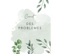 carnet des problemes: Un Cahier pour Identifier, Analyser et Résoudre Vos Défis au Quotidien