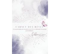 Carnet des rêves: Un journal unique pour interpréter mes rêves et comprendre les messages qu’ils détiennent... (Debbie healthy)