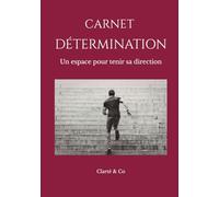 Carnet Détermination: Un espace pour tenir sa direction (Carnets Clarté & Co)