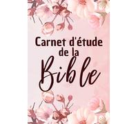 Carnet d'étude de la bible: Cahier biblique pour inscrire vos pensées et remarques suite à la lecture de la bible |Journal pour noter vos prières , ... |Cadeau pour Noel ou un anniversaire