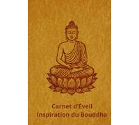 Carnet d'éveil Inspiration du Bouddha: Carnet de notes Inspiration du Bouddha, couverture reliée, 102 pages lignées, en couleur. Cadeau inspirant et ... la relaxation & du développement personnel.
