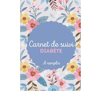Carnet Diabète Complet à remplir: Suivi Glycémie, Insuline, Repas et Santé Quotidienne - Journal Structuré sur 2 Ans - 120 Pages - Format 15,24 x 22,86 cm