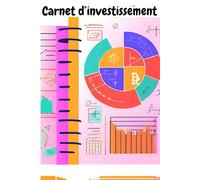 Carnet d'investissement: Bloc-notes |Doublé |110 pages |Taille 6 x 9 pouces (15, 24 x 22, 86 cm) |carnet de notes: Carnet pour les notes d' investissements (cryptomonnaies,bourses,PEA,CTO,...)